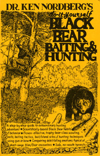 Dr. Ken Nordberg's do-it-yourself Black Bear Baiting & Hunting, First Edition